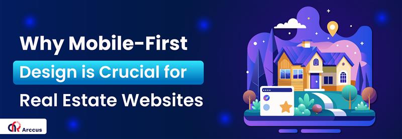 Why Mobile-First Design is Crucial for Real Estate Websites